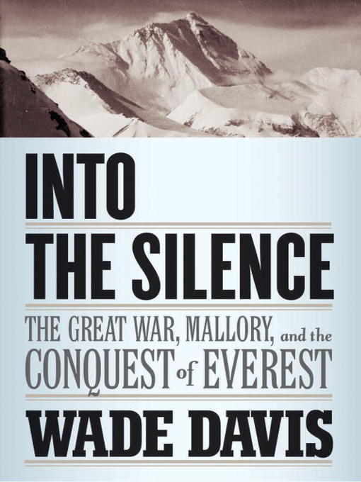 Title details for Into the Silence by Wade Davis - Available